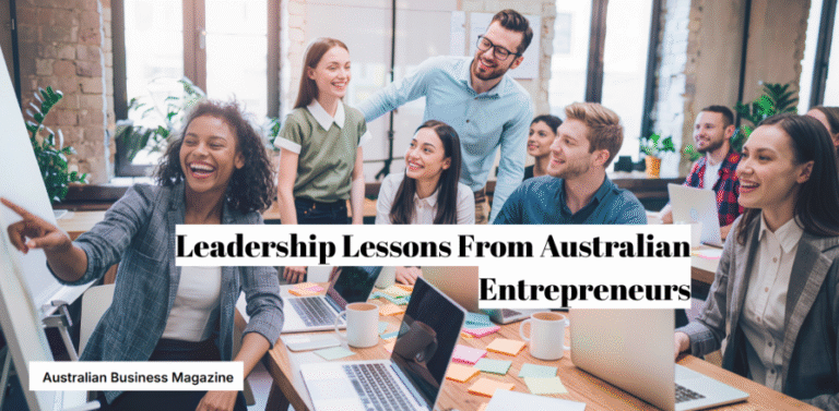 Leadership Lessons From Australian Entrepreneurs