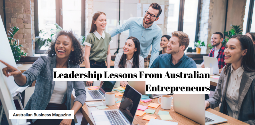 Leadership Lessons From Australian Entrepreneurs